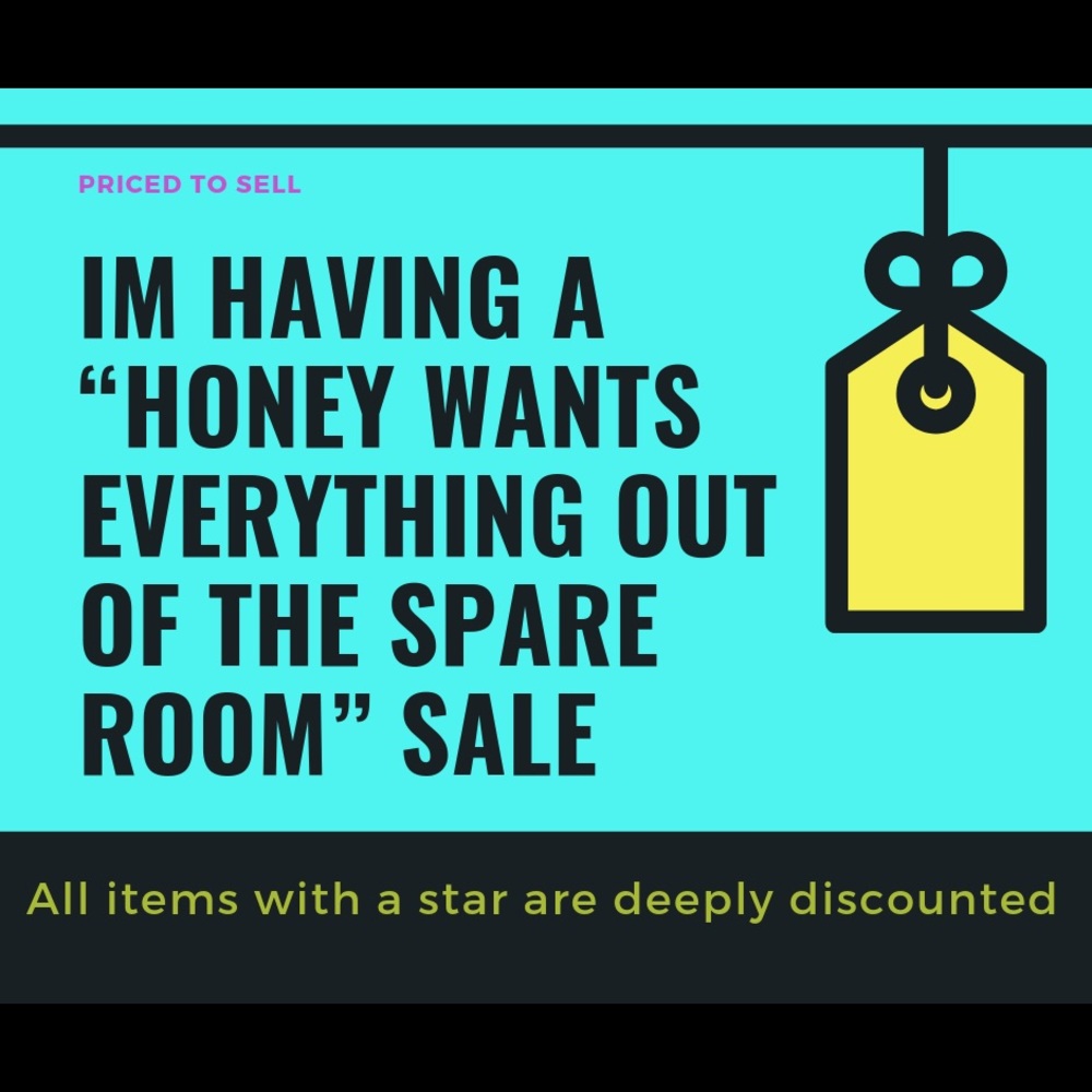 My honey wants the spare room cleared out!